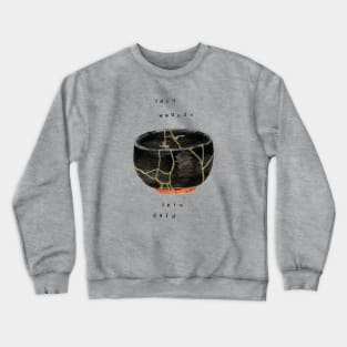 Kintsugi Turn Wounds Into Gold Crewneck Sweatshirt